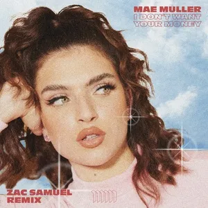 I Dont Want Your Money (Zac Samuel Remix) (Single) - Mae Muller