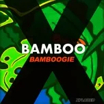 Tải nhạc hot Bamboogie (Extended) (Single) về máy