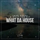 What Da House (Single) - Taao Kross