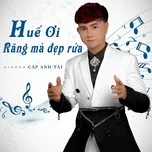 Download nhạc Huế Ơi Răng Mà Đẹp Rứa (Single) nhanh nhất về điện thoại