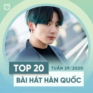 Top 20 Bài Hát Hàn Quốc Tuần 29/2020 - V.A