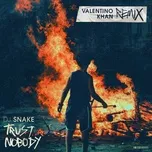 Trust Nobody (Valentino Khan Remix) (Single) - DJ Snake
