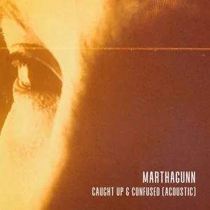 Caught Up  Confused (Single) - MarthaGunn