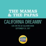 Nghe nhạc California Dreamin (Live On The Ed Sullivan Show, September 24, 1967) (Single) - The Mamas & The Papas
