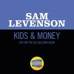 Nghe nhạc Kids  Money (Live On The Ed Sullivan Show, September 26, 1954) (Single) - Sam Levenson