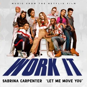 Let Me Move You (From The Netflix Film Work It) (Single) - Sabrina Carpenter
