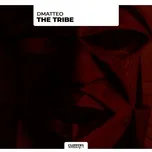 Ca nhạc The Tribe (Single) - DMatteo