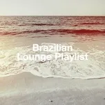 Brazilian Lounge Playlist - Bossa Chill Out, Best of Bossanova, Bossa Jazz Trio