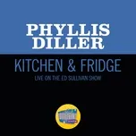 Tải nhạc Kitchen  Fridge (Live On The Ed Sullivan Show, November 27, 1960) (Single) - Phyllis Diller