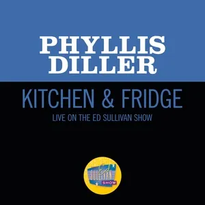 Kitchen  Fridge (Live On The Ed Sullivan Show, November 27, 1960) (Single) - Phyllis Diller