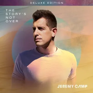 The Storys Not Over (Deluxe) - Jeremy Camp