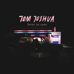 Nghe nhạc Boys In Cars (Single) - Tom Joshua