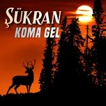 Ca nhạc Sukran - Koma Gel