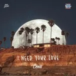 Download nhạc I Need You Love (Single) Mp3 miễn phí về máy