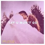 Download nhạc hot Say U Wont Go (Single) Mp3 chất lượng cao