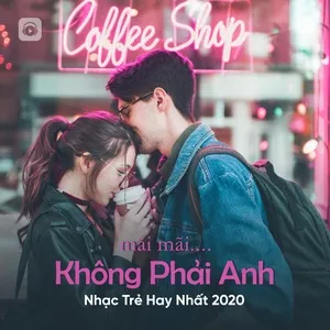 Mãi Mãi Không Phải Anh - Nhạc Trẻ Hay Nhất 2020 - V.A