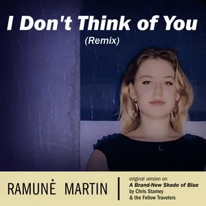I Dont Think Of You (Remix) (Single) - Chris Stamey, The Fellow Travelers, Ramunė Martin