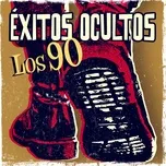 Ca nhạc Exitos Ocultos. Los 90 - V.A