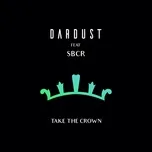 Ca nhạc Take The Crown (Single) - Dardust, SBCR