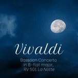 Nghe nhạc Vivaldi: Bassoon Concerto In B-flat Major, RV 501 La Notte (EP) - V.A