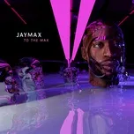 Ca nhạc To The Max - Jaymax