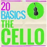 Nghe và tải nhạc hay 20 Basics: The Cello (20 Classical Masterpieces) Mp3 miễn phí về máy