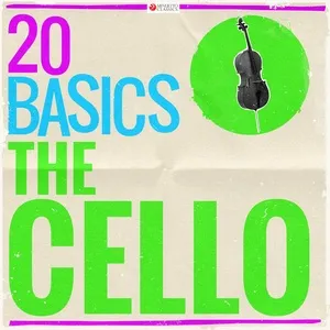20 Basics: The Cello (20 Classical Masterpieces) - V.A