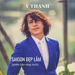 Nghe nhạc Sài Gòn Đẹp Lắm (Single) - Y Thanh