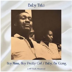 Hey Mama, Hey Pretty Girl / Baby, Im Going (Single) - Baby Tate
