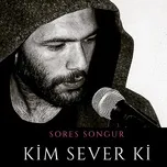 Tải nhạc Kim Sever Ki! (Single) - Sores Songur