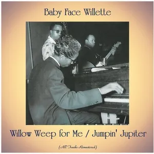 Willow Weep For Me / Jumpin Jupiter (Single) - Baby Face Willette