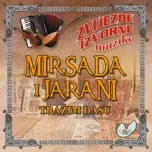 Nghe nhạc Trazim Dusu - Mirsada i jarani