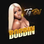 Nghe ca nhạc Bobbin (Single) - Ty Bri
