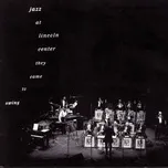Nghe và tải nhạc hot Jazz At Lincoln Center: They Came To Swing Mp3 về máy