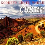 Tải nhạc Zing Goodbye Cruel World: The Best Of Custard (Deluxe Edition) miễn phí về điện thoại