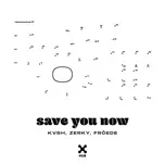 Ca nhạc Save You Now (Single) - KVSH, Zerky, Froede