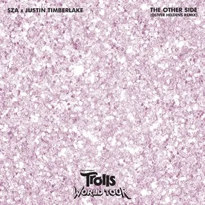 The Other Side (From Trolls World Tour) (Oliver Heldens Remix) (Single) - SZA, Justin Timberlake