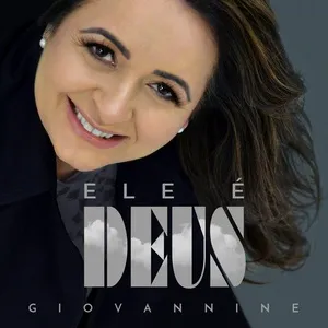 Ele E Deus (Single) - Giovannine