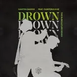 Nghe nhạc Drown (The Subculture Remix) (Single) - Martin Garrix, Clinton Kane, The Subculture