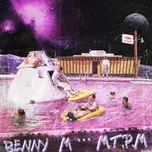 Tải nhạc M.T.P.M (Single) - Benny M