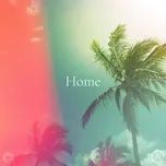 Nghe và tải nhạc hot Home (Single) online