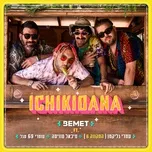 Tải nhạc Ichikidna (Single) - BEMET, Omri 69 Segal, Michael Swissa, V.A