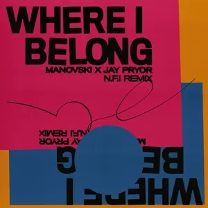 Where I Belong (N.F.I Remix) (Single) - Manovski, Jay Pryor