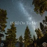 Tải nhạc hot Hold On To Me (Single) về máy