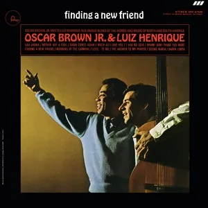 Finding A New Friend - Oscar Brown Jr., Luiz Henrique