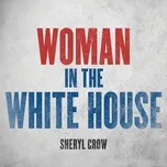 Tải nhạc Mp3 Woman In The White House (Single) chất lượng cao