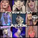 Nghe nhạc F**k Wow Holy Sh*t (Single) - Alec King