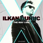 Ca nhạc The Way I Are (Single) - Ilkan Gunuc