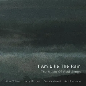 I Am Like The Rain: The Music Of Paul Simon - Allira Wilson, Harry Mitchell, Ben Vanderwal, V.A