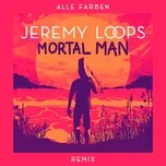 Mortal Man (Alle Farben Remix) (Single) - Jeremy Loops